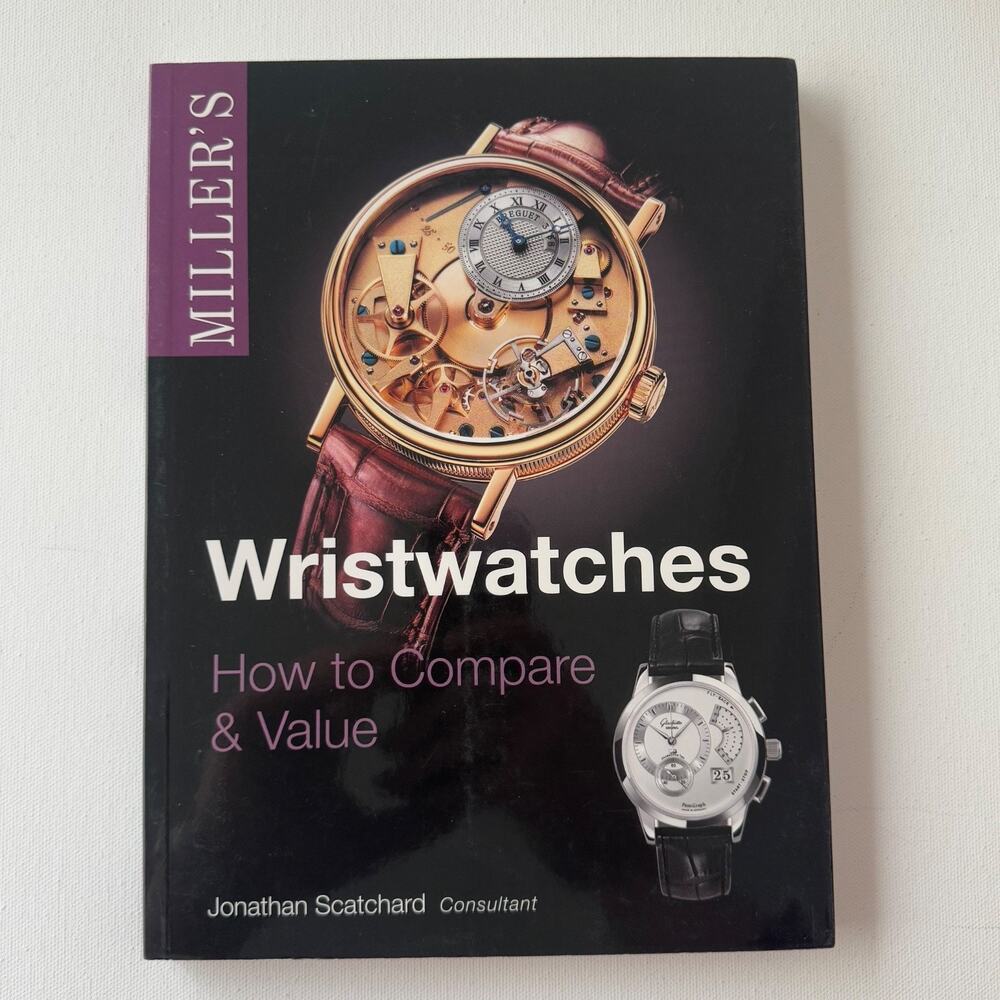 Miller's Wristwatches: How to Compare & Value – Scatchard (2004, HC)
